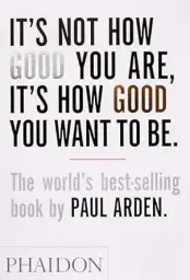 It’s Not How Good You Are, It’s How Good You Want to Be cover