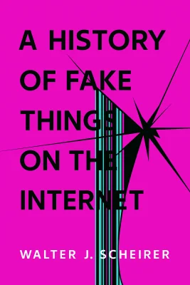 A History of Fake Things on the Internet cover