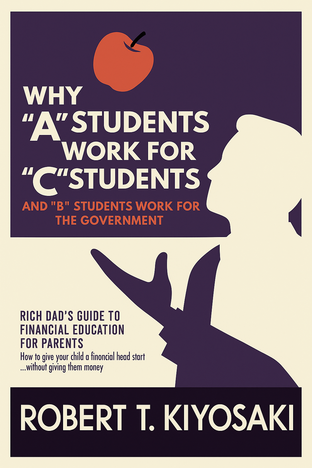 Why “A” Students Work for “C” Students and “B” Students Work for the Government Cover