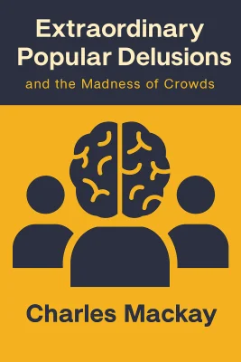Extraordinary Popular Delusions and The Madness of Crowds cover