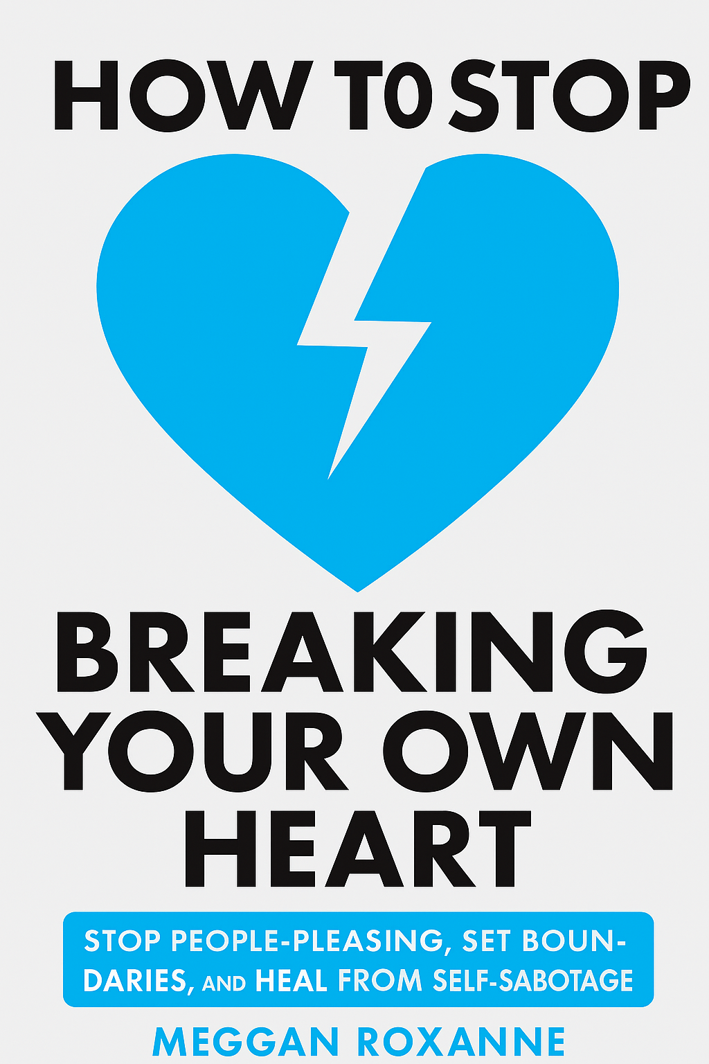 How to Stop Breaking Your Own Heart Cover