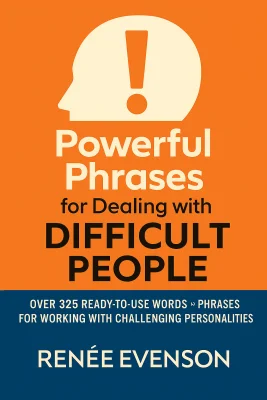 Powerful Phrases for Dealing with Difficult People cover