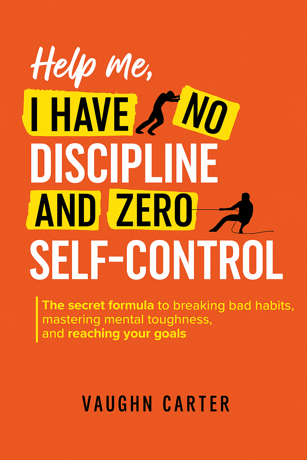 Help Me, I Have No Discipline and Zero Self-Control Cover