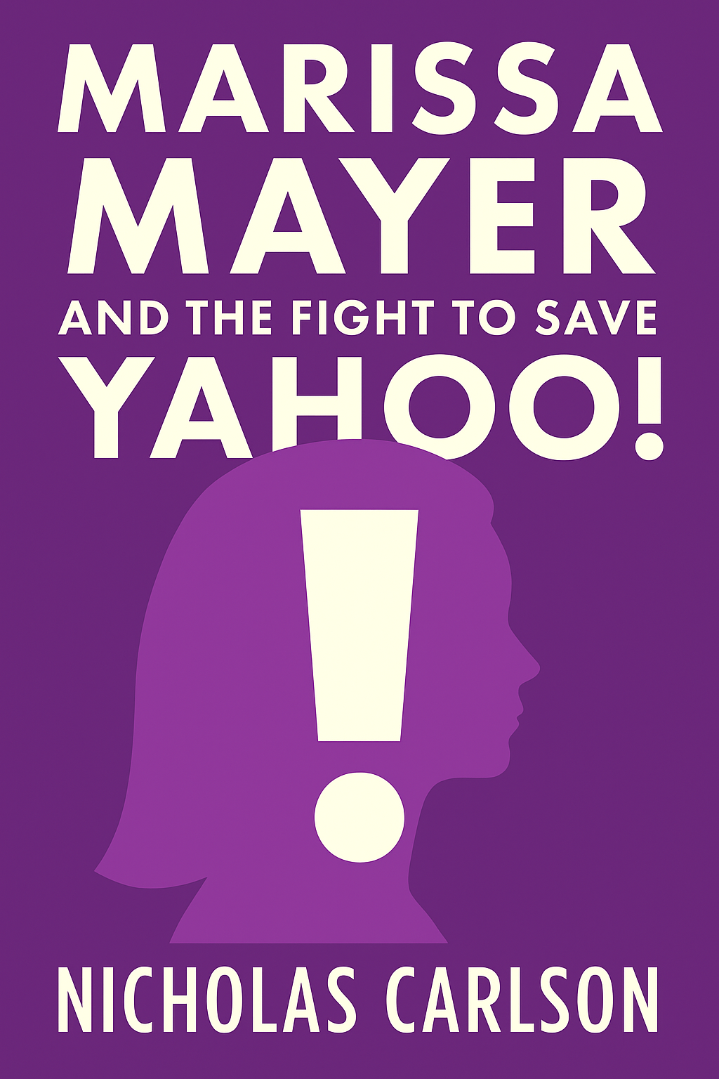 Marissa Mayer and the Fight to Save Yahoo! Cover