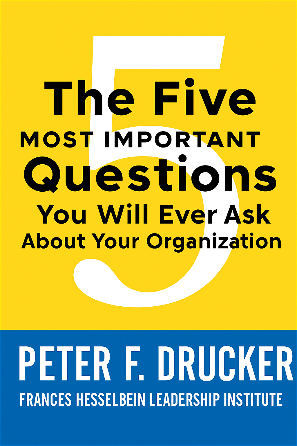 The Five Most Important Questions You Will Ever Ask About Your Organization Cover