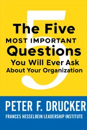 The Five Most Important Questions You Will Ever Ask About Your Organization cover