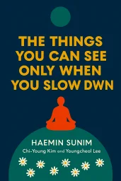 The Things You Can See Only When You Slow Down cover