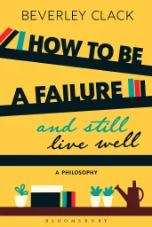 How to be a Failure and Still Live Well cover