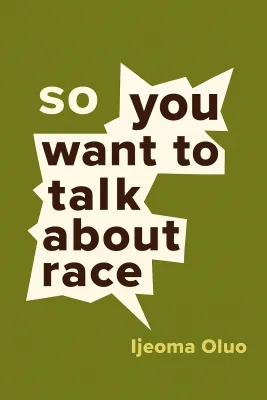 So You Want to Talk About Race cover
