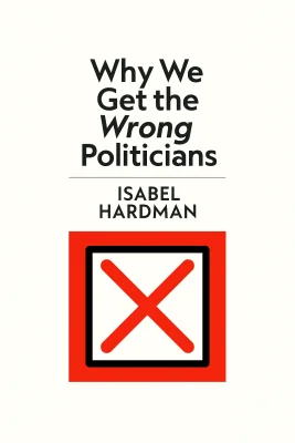 Why We Get the Wrong Politicians cover