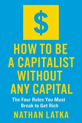 How to Be a Capitalist Without Any Capital cover
