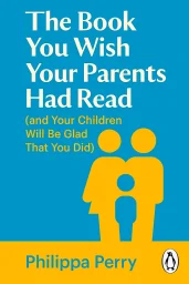 The Book You Wish Your Parents Had Read (and Your Children Will Be Glad That You Did) cover