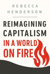 Reimagining Capitalism in a World on Fire cover