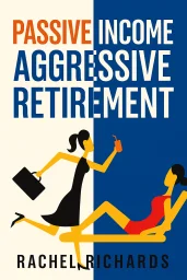 Passive Income, Aggressive Retirement cover