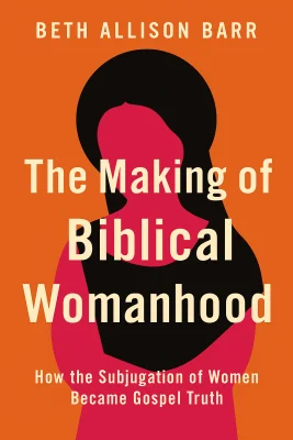 The Making of Biblical Womanhood cover