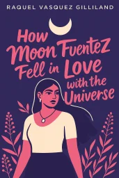 How Moon Fuentez Fell in Love with the Universe cover