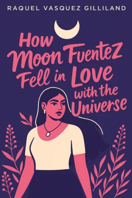 How Moon Fuentez Fell in Love with the Universe cover