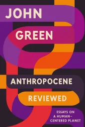 The Anthropocene Reviewed cover