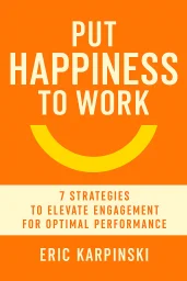 Put Happiness to Work cover