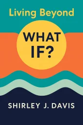 Living Beyond “What If?” cover