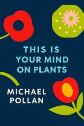 This Is Your Mind on Plants cover