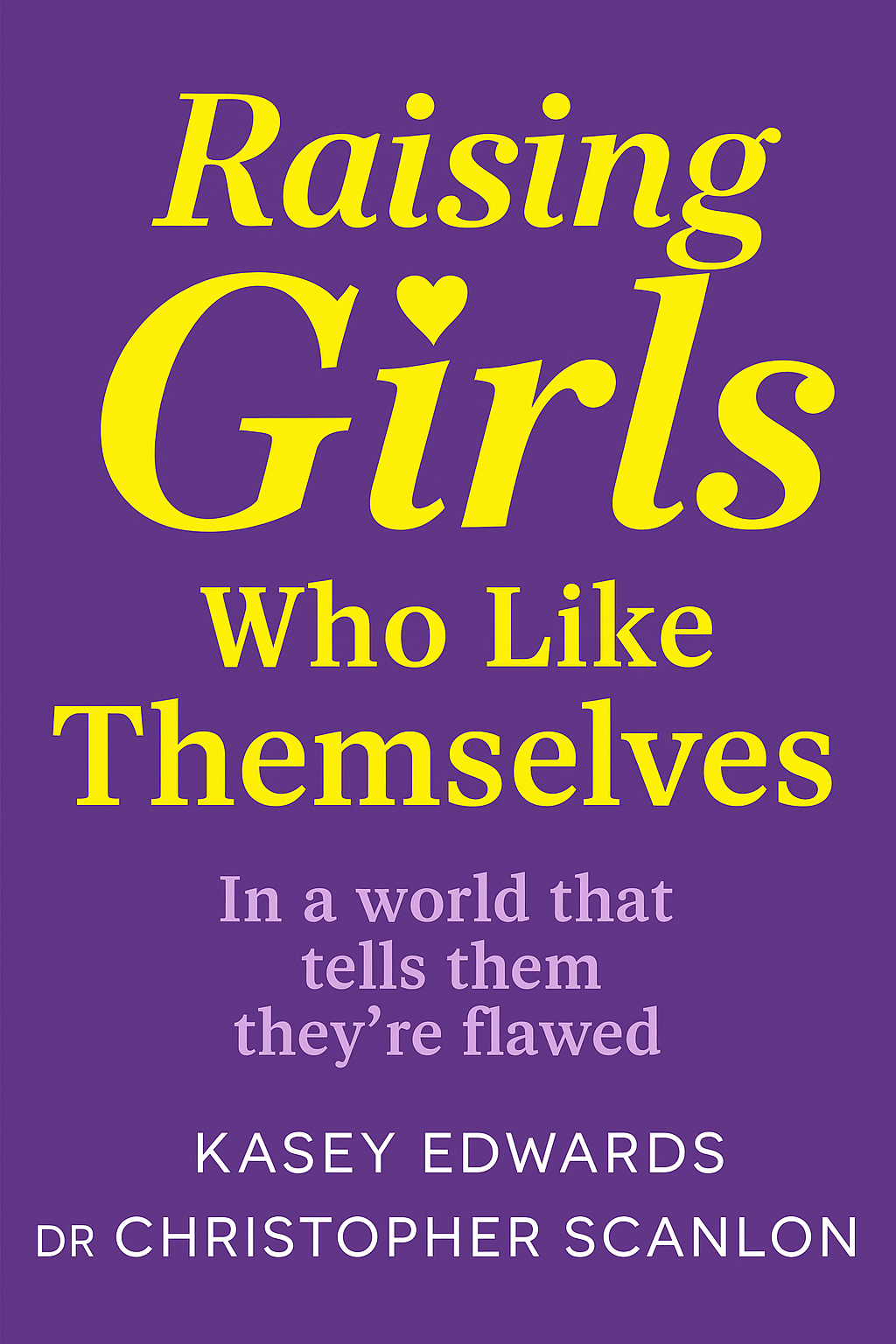 Raising Girls Who Like Themselves Cover