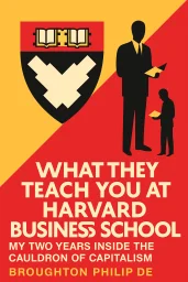 What They Teach You at Harvard Business School cover