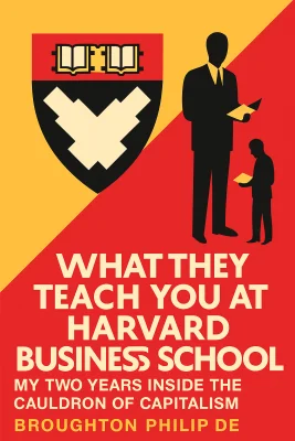 What They Teach You at Harvard Business School cover