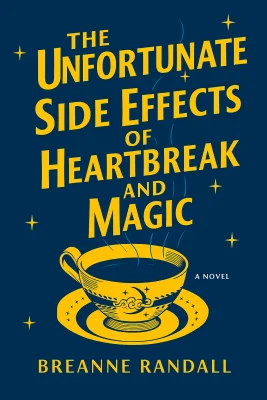 The Unfortunate Side Effects of Heartbreak and Magic cover