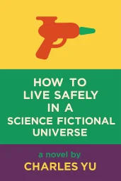 How to Live Safely in a Science Fictional Universe cover